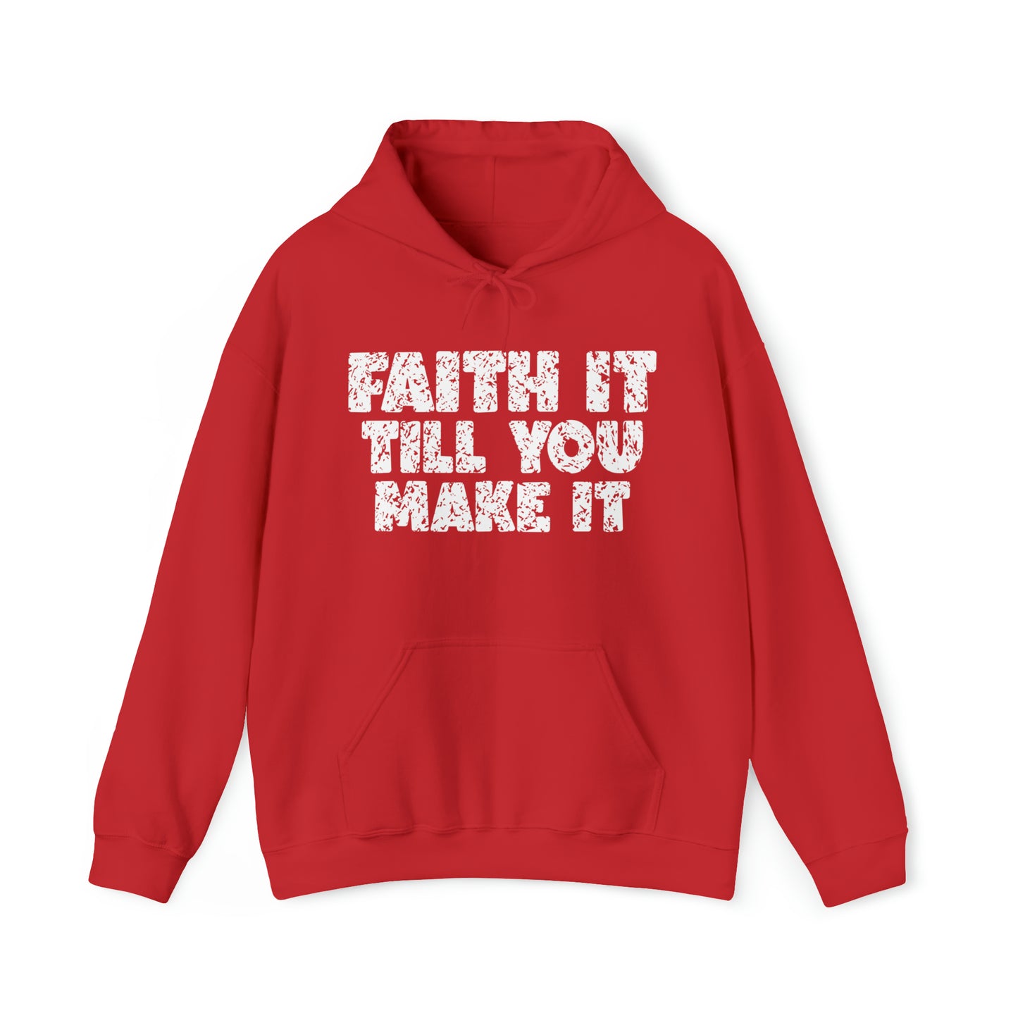 FAITH IT TILL YOU MAKE IT - FAITH HOODIE