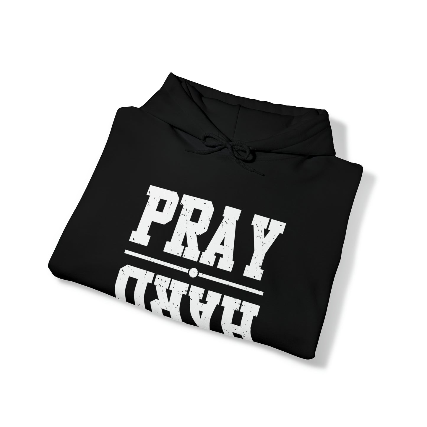 PRAY HARD - FAITH HOODIE