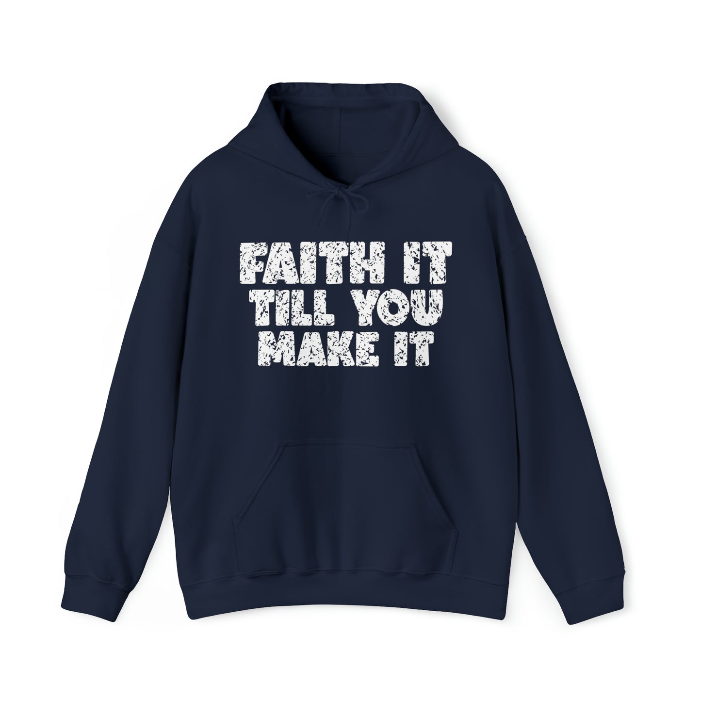 FAITH IT TILL YOU MAKE IT - FAITH HOODIE