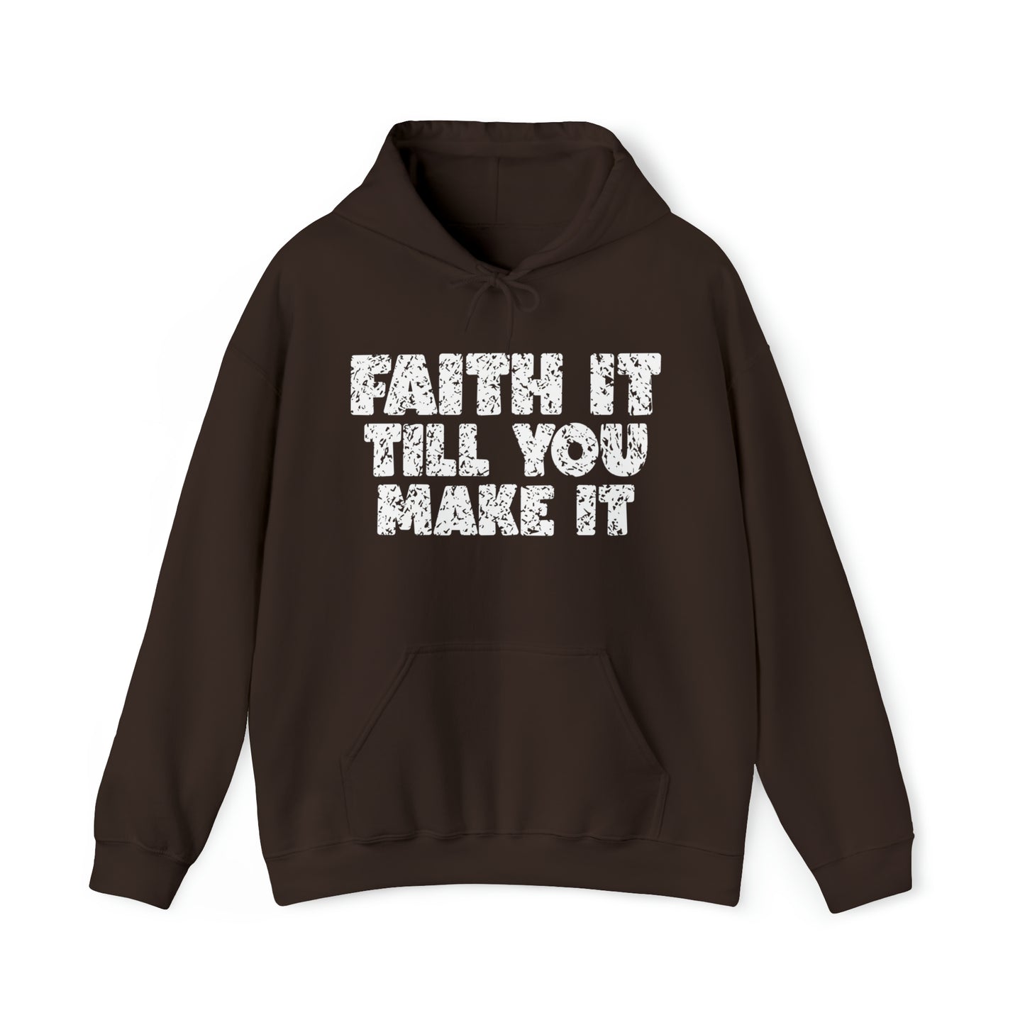 FAITH IT TILL YOU MAKE IT - FAITH HOODIE