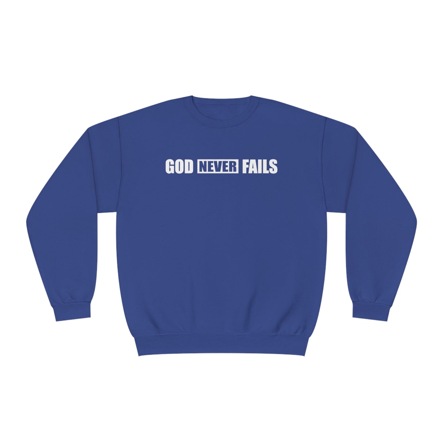 GOD NEVER FAILS SWEATSHIRT