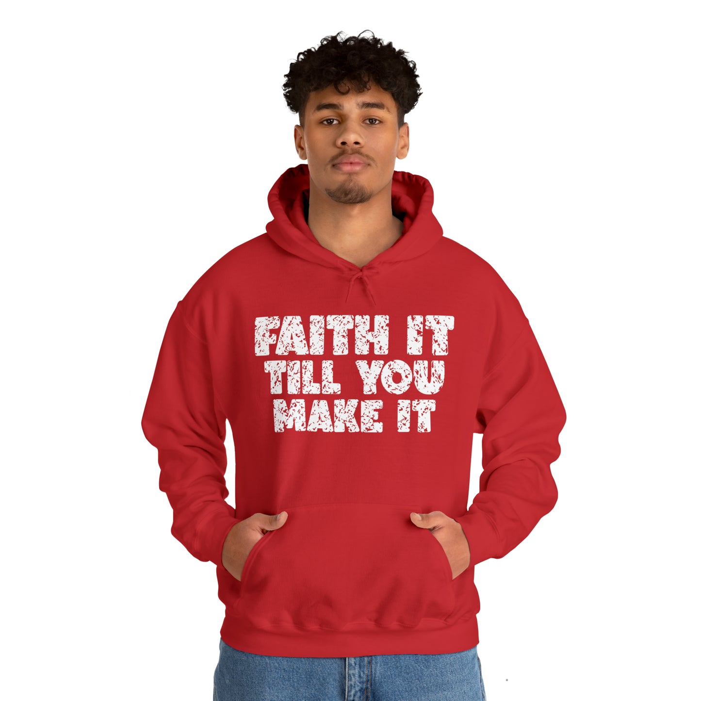 FAITH IT TILL YOU MAKE IT - FAITH HOODIE
