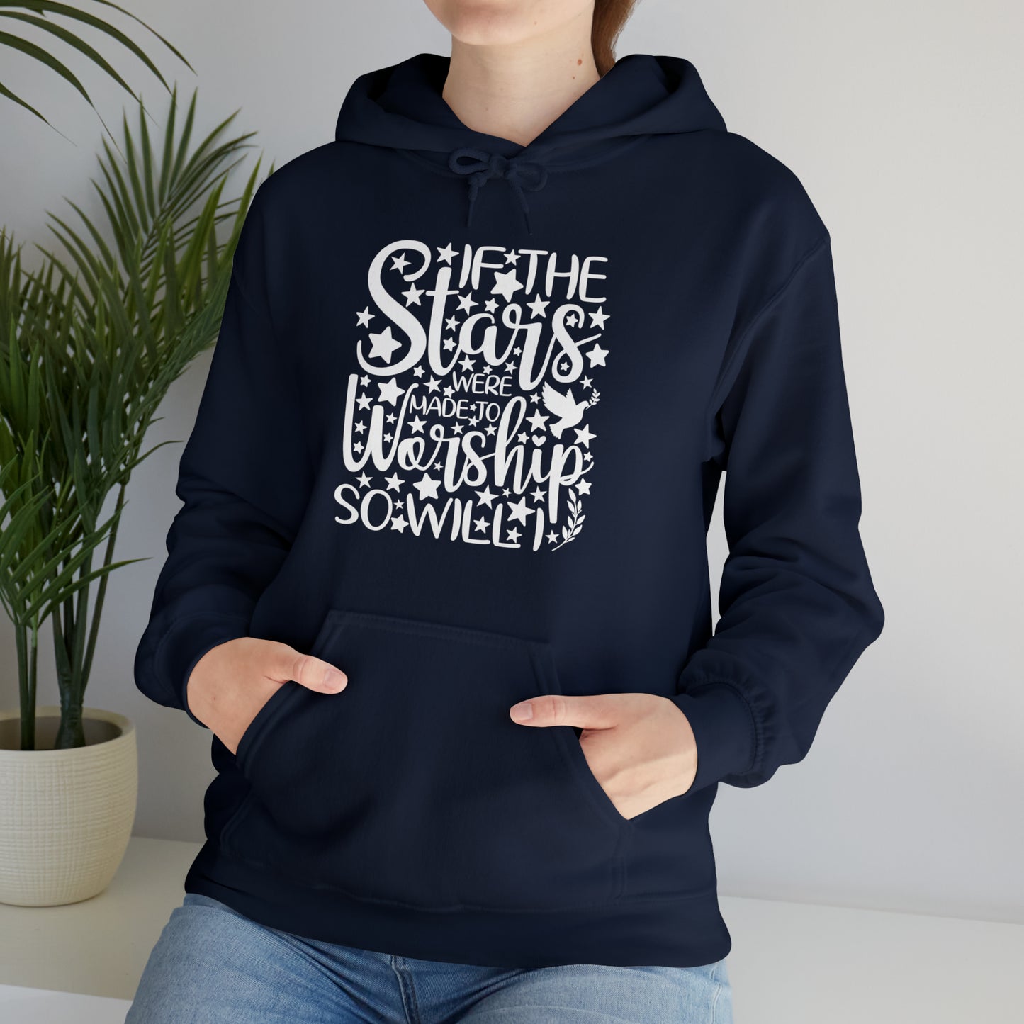 IF THE STARS ARE MADE TO WORSHIP SO WILL I - FAITH HOODIE