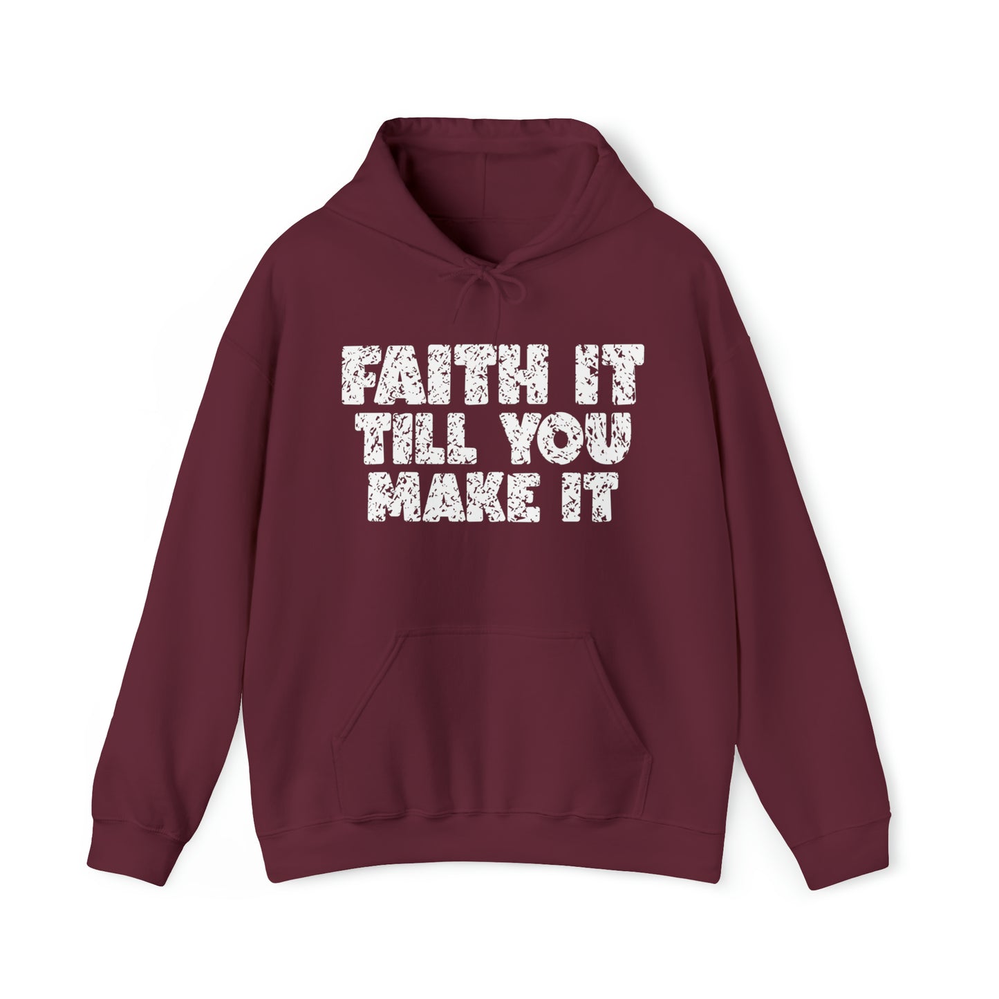 FAITH IT TILL YOU MAKE IT - FAITH HOODIE