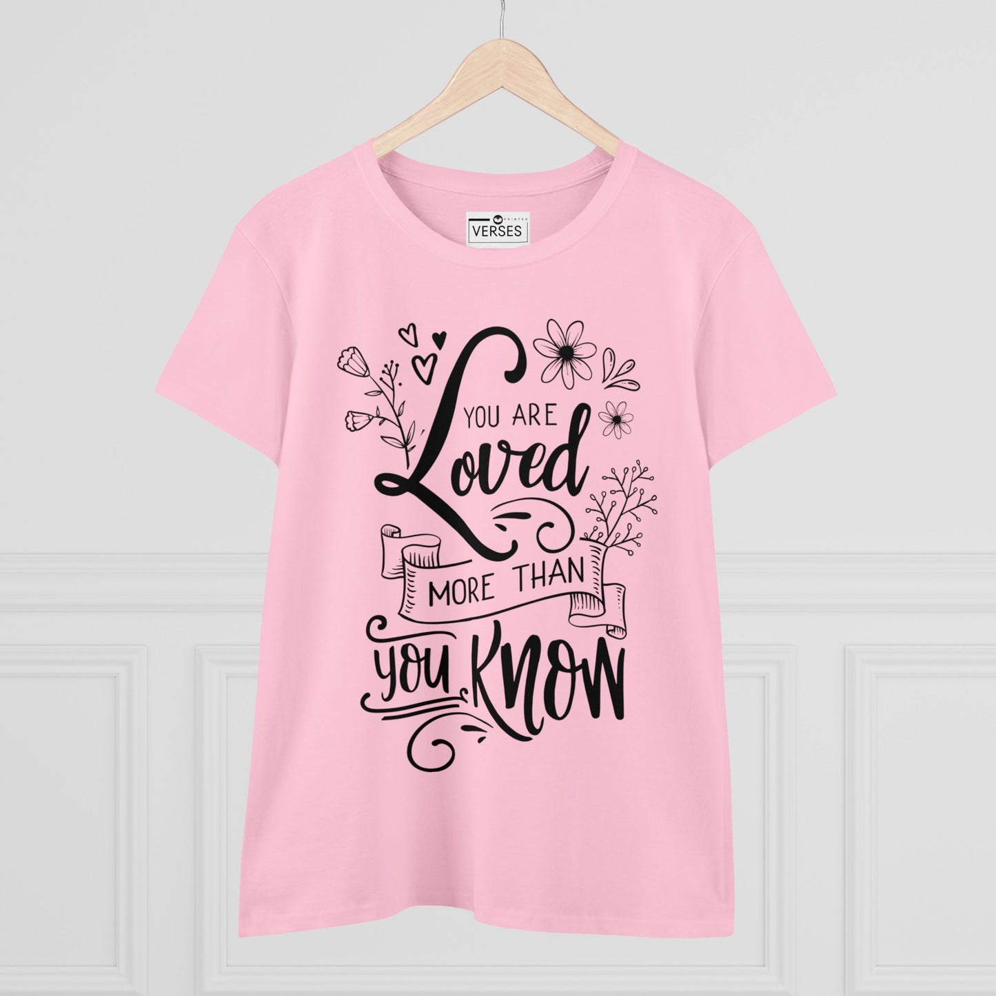 YOU ARE LOVED MORE THAN YOU KNOW - LADIES COTTON TEE