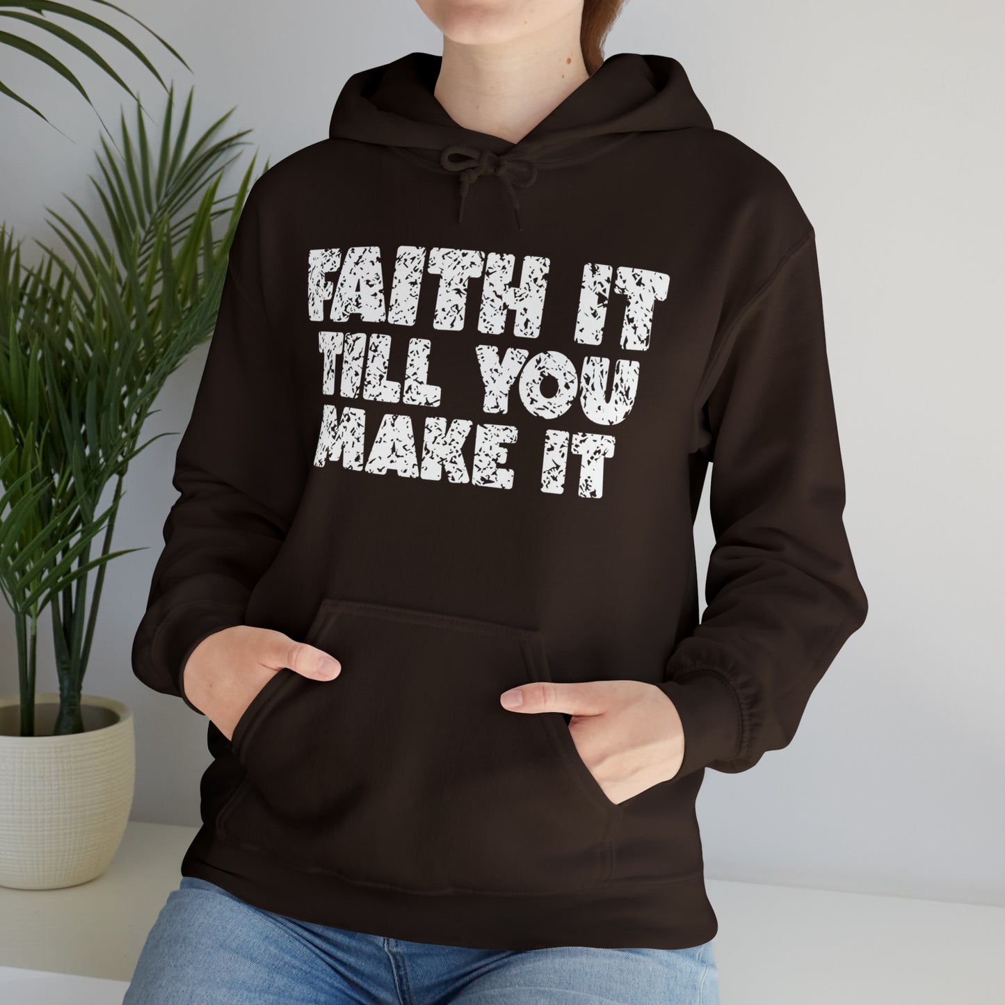 FAITH IT TILL YOU MAKE IT - FAITH HOODIE