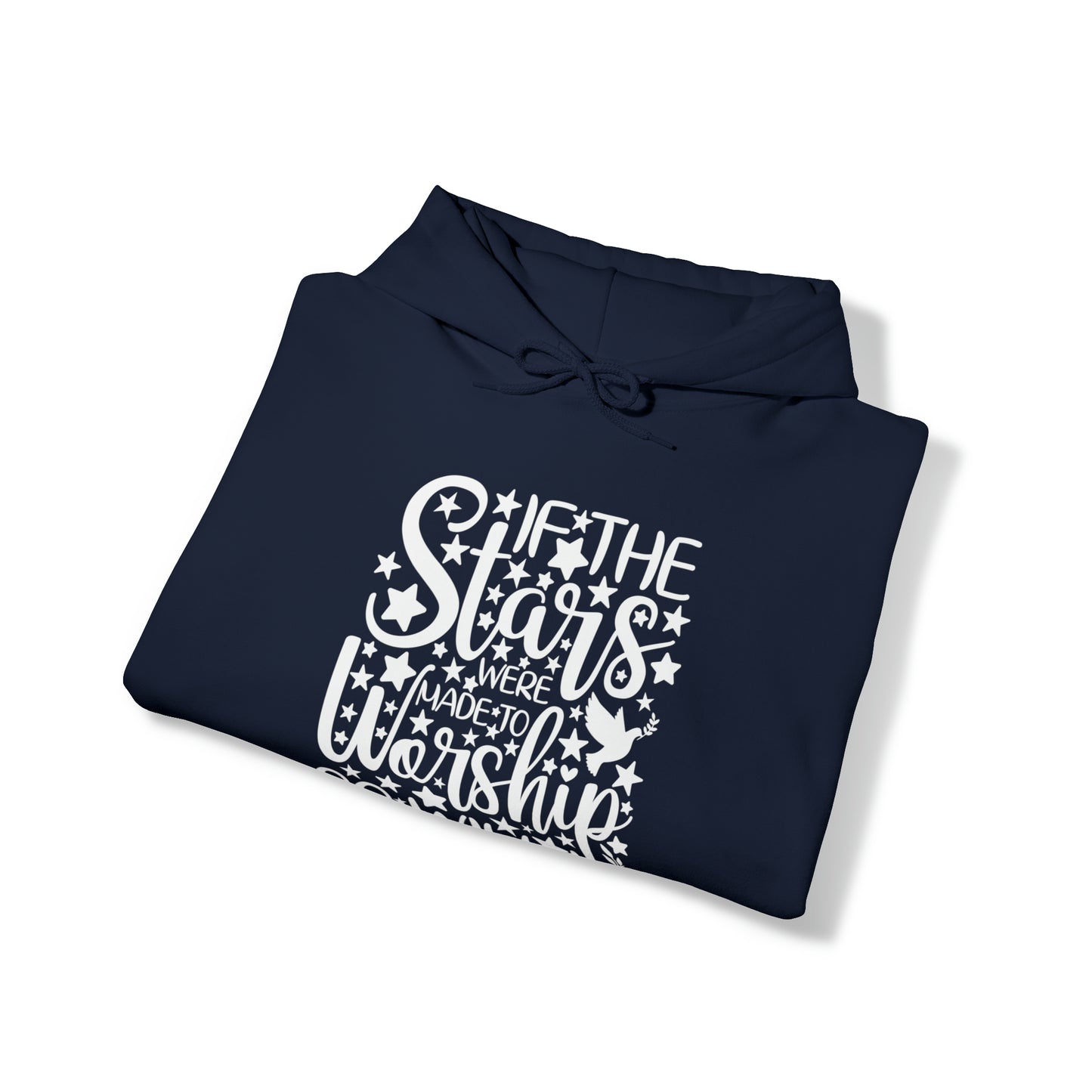 IF THE STARS ARE MADE TO WORSHIP SO WILL I - FAITH HOODIE