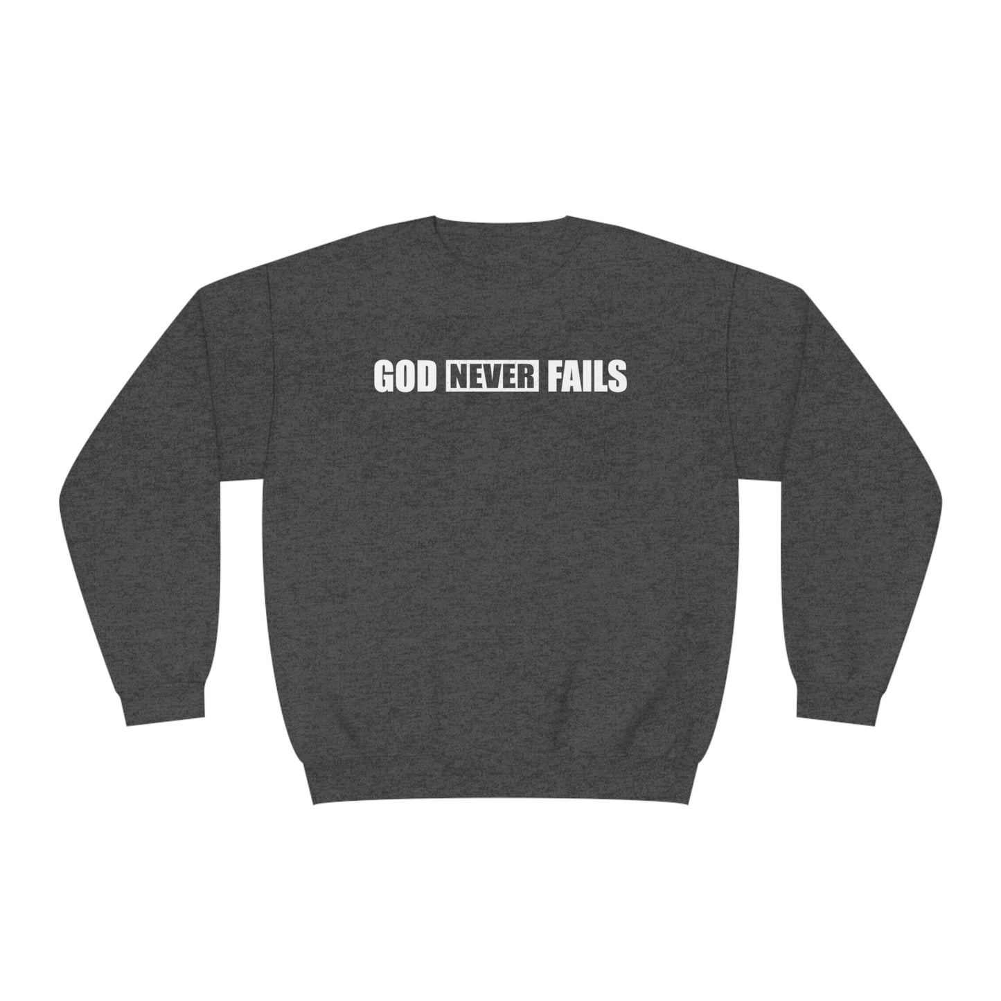 GOD NEVER FAILS SWEATSHIRT