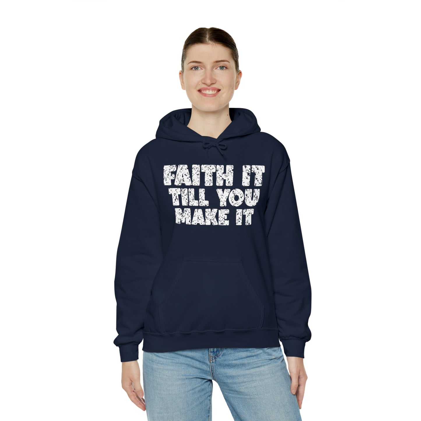 FAITH IT TILL YOU MAKE IT - FAITH HOODIE