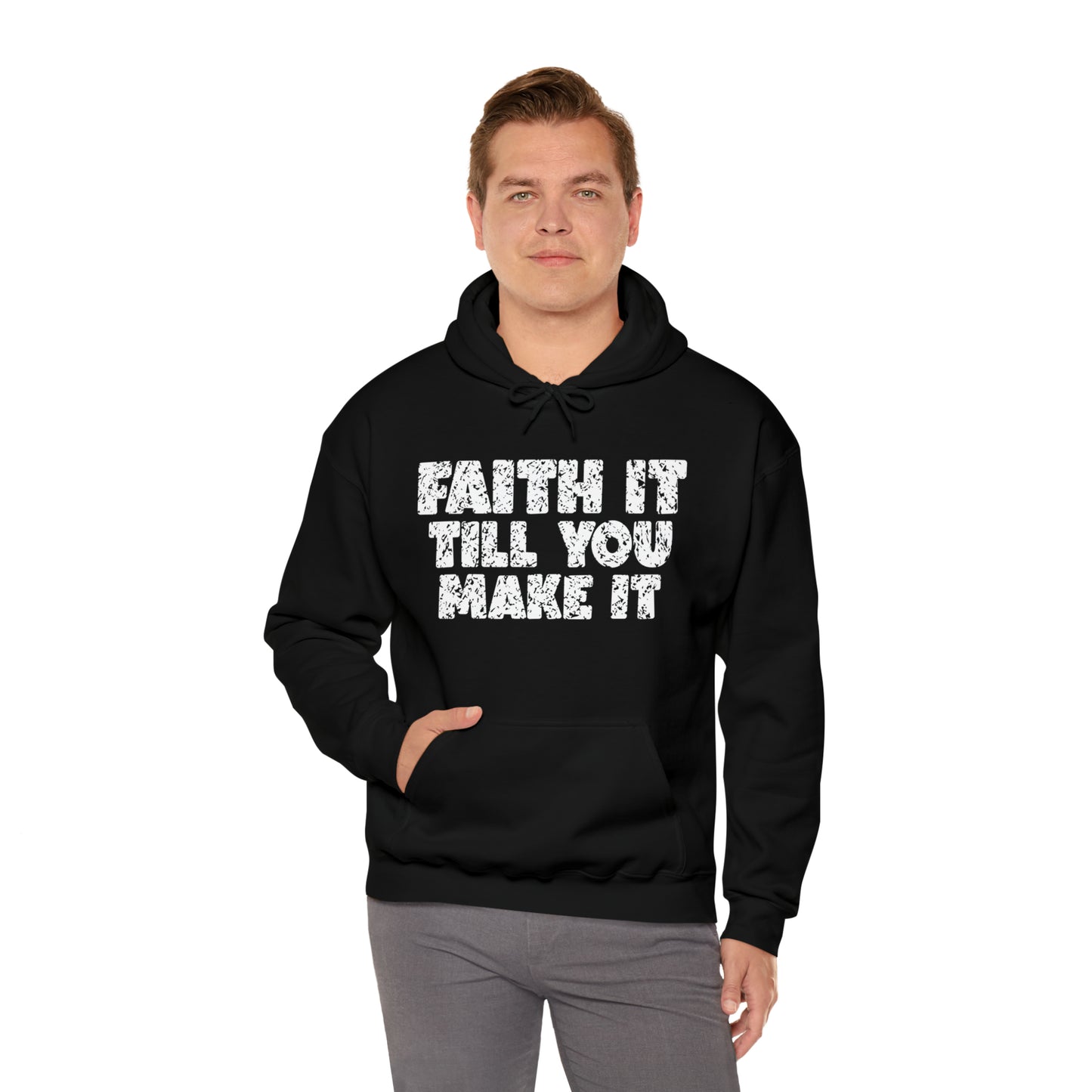 FAITH IT TILL YOU MAKE IT - FAITH HOODIE