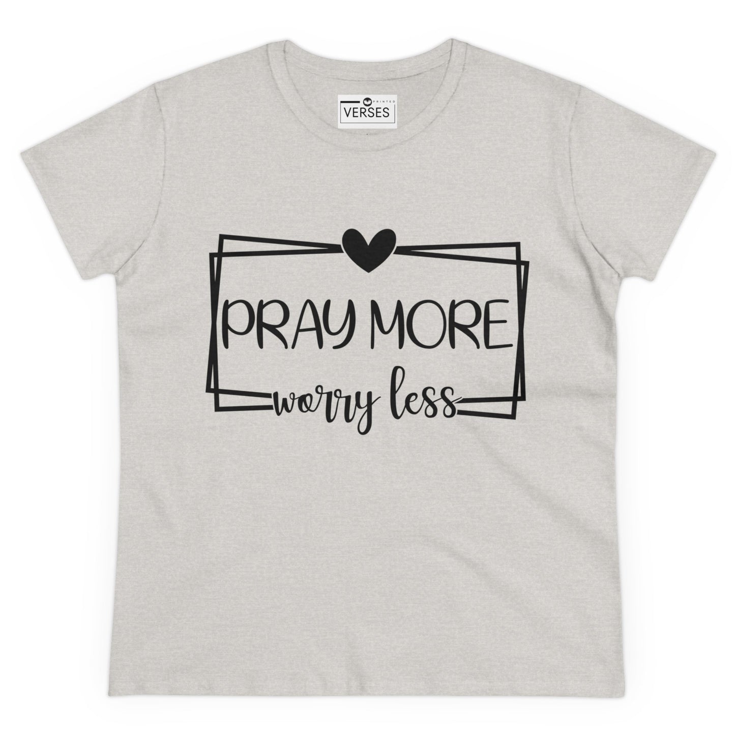 PRAY MORE WORRY LESS - LADIES COTTON TEE