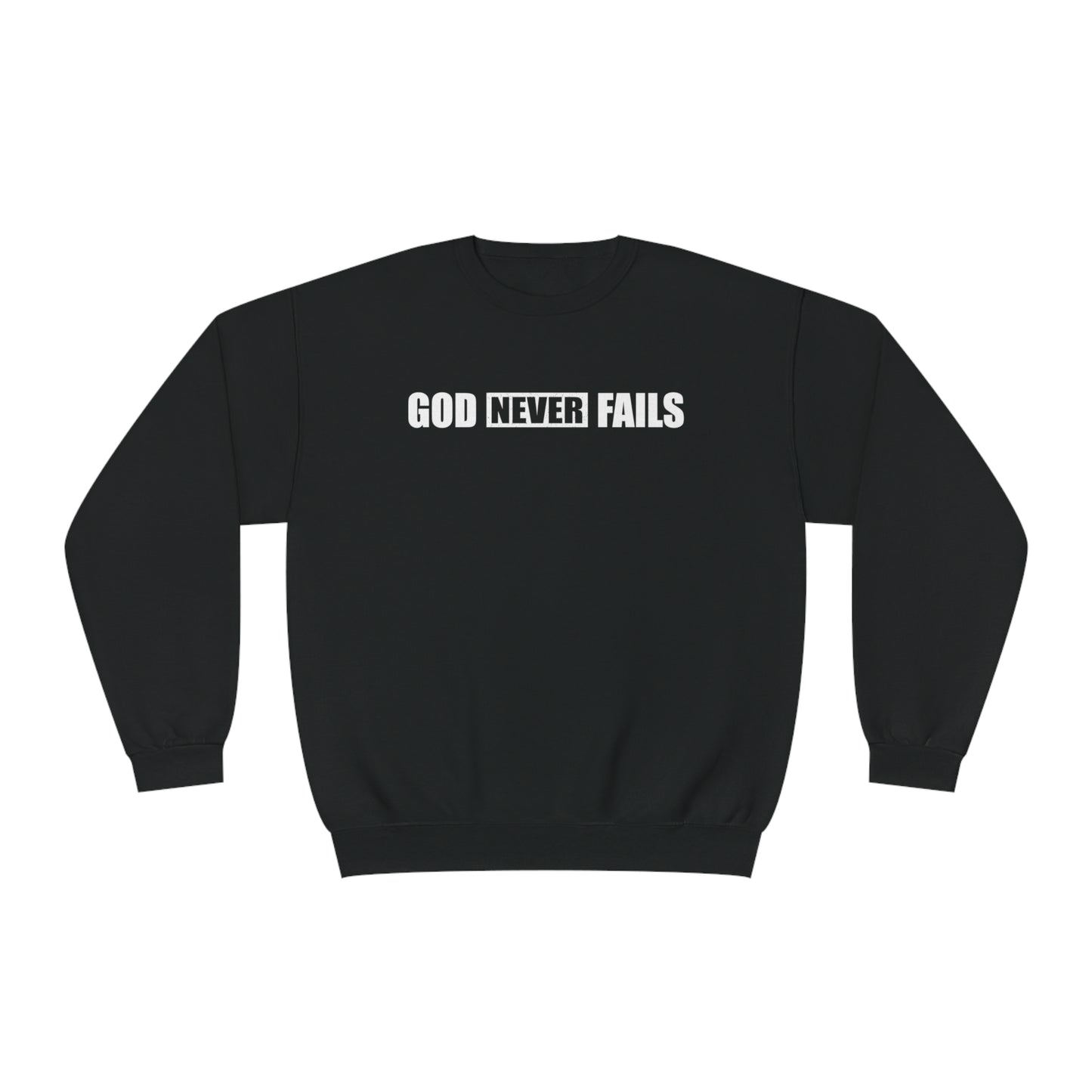 GOD NEVER FAILS SWEATSHIRT