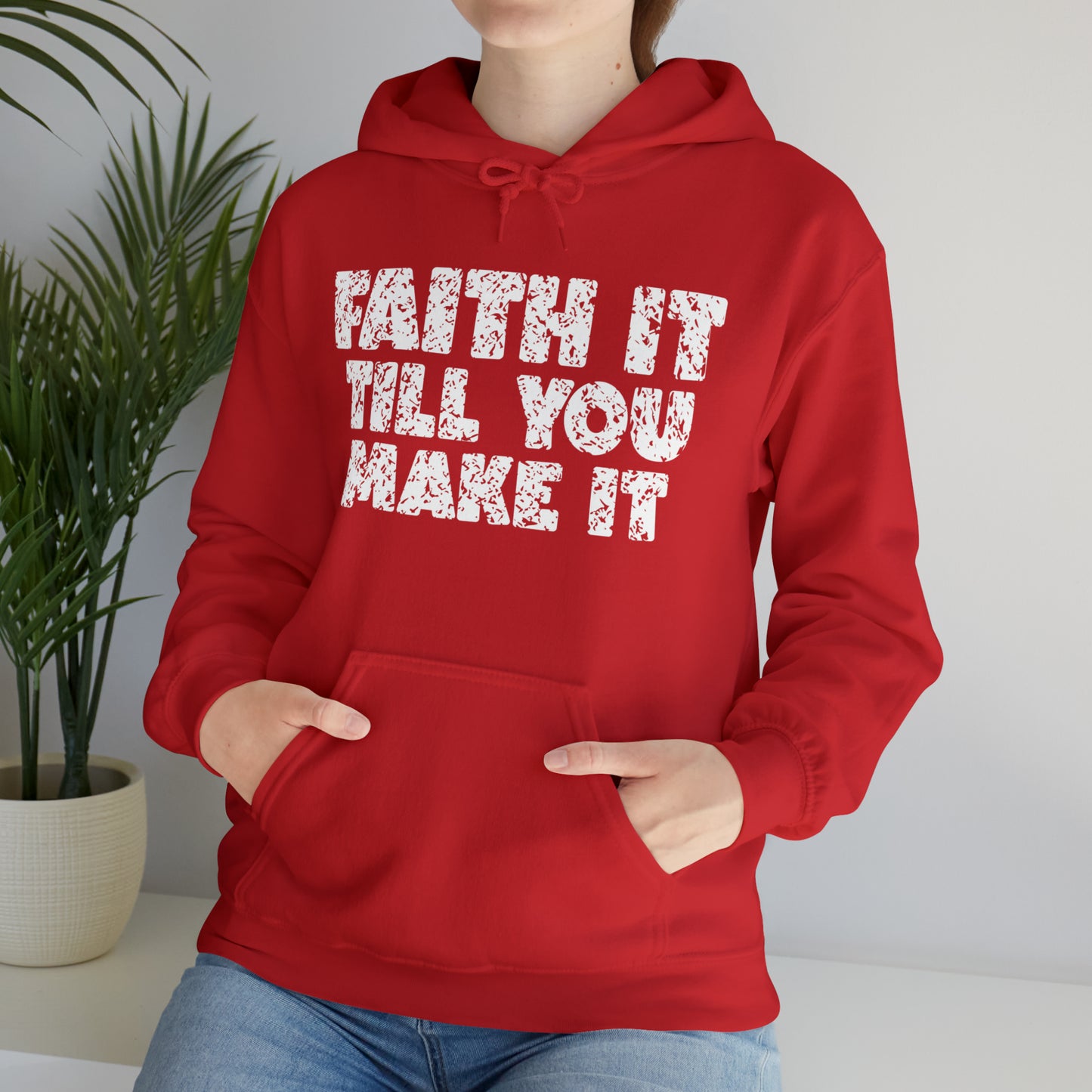 FAITH IT TILL YOU MAKE IT - FAITH HOODIE