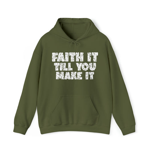 FAITH IT TILL YOU MAKE IT - FAITH HOODIE