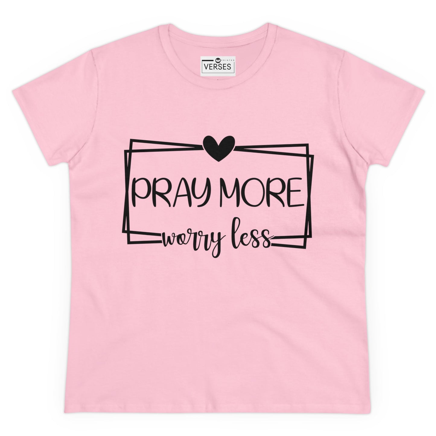 PRAY MORE WORRY LESS - LADIES COTTON TEE