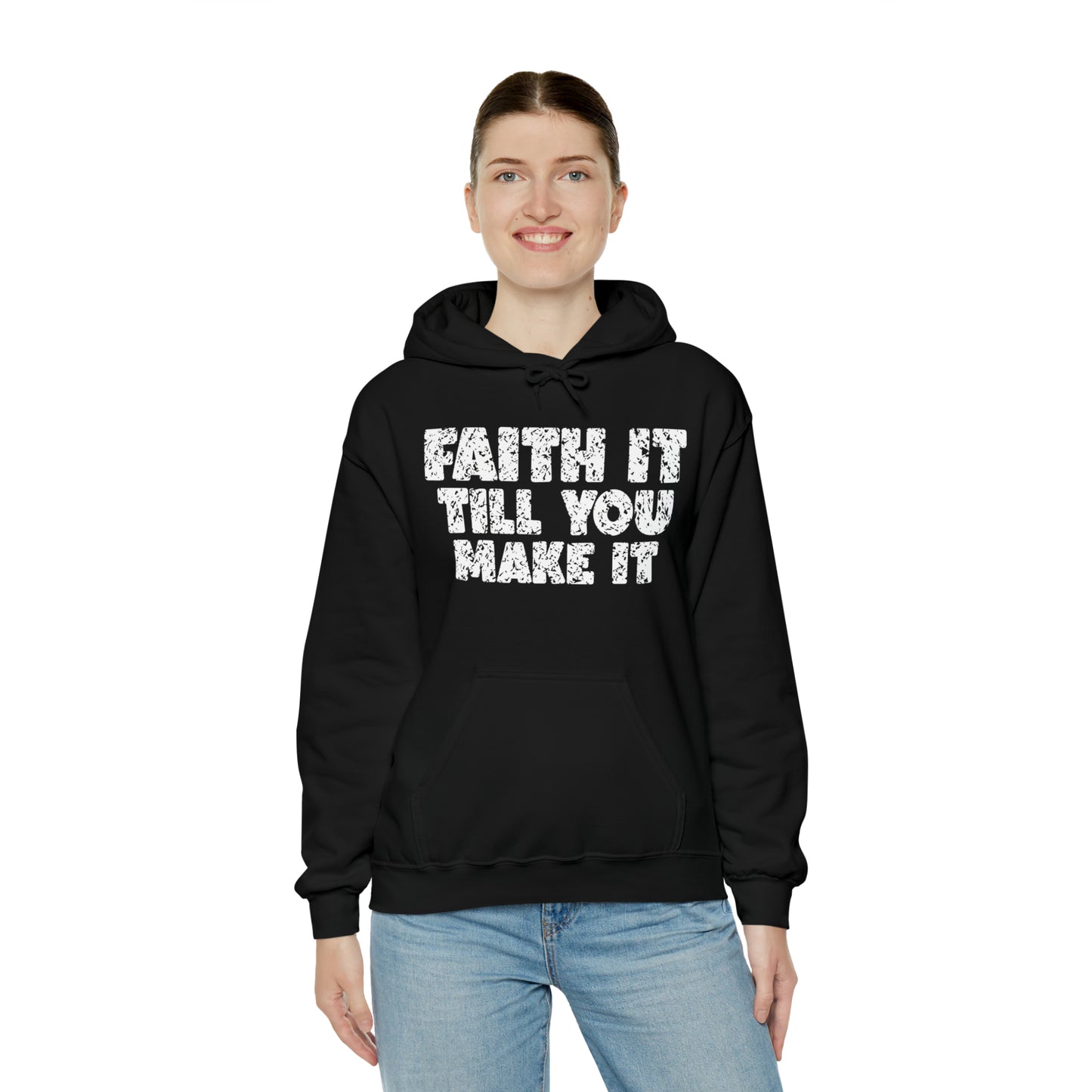 FAITH IT TILL YOU MAKE IT - FAITH HOODIE