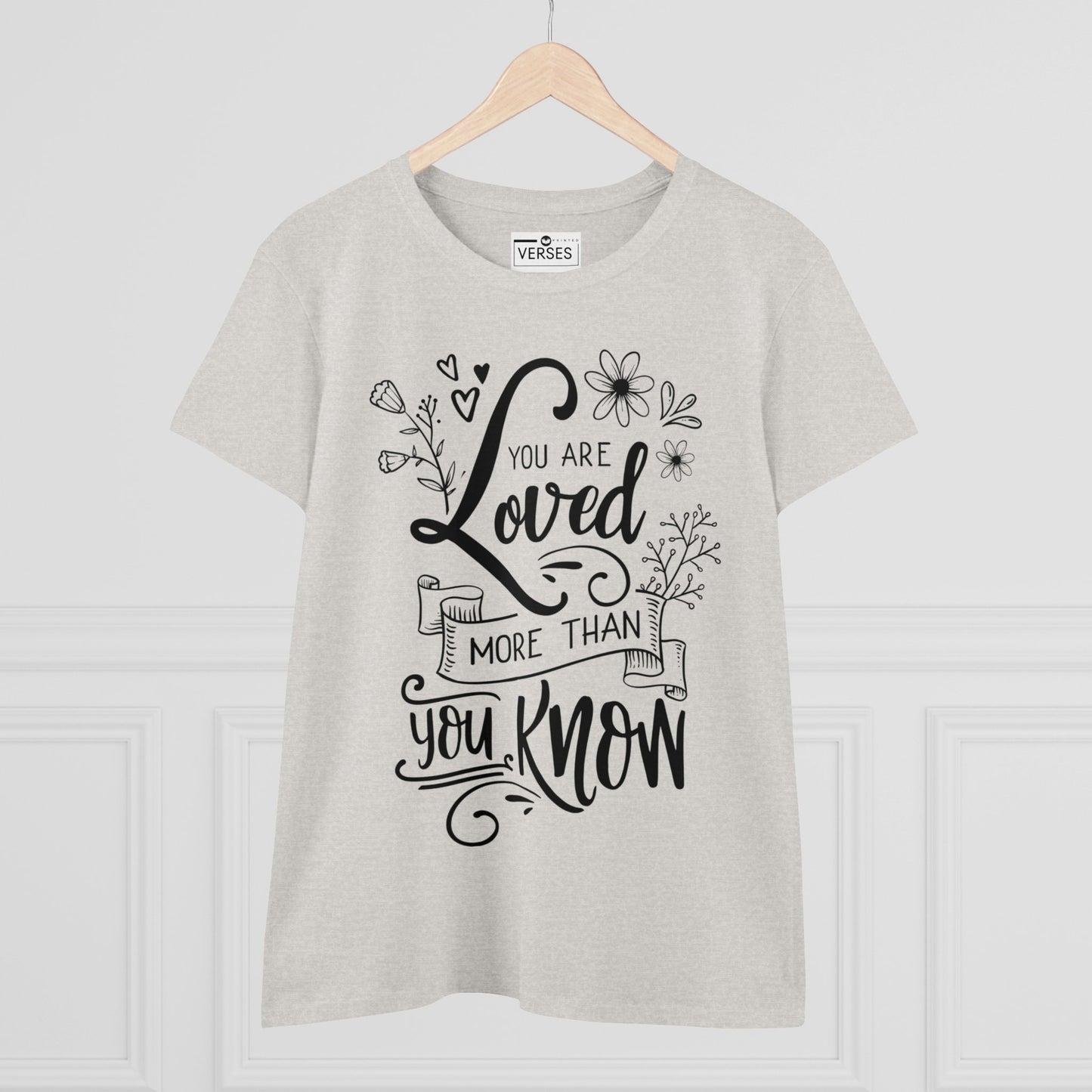 YOU ARE LOVED MORE THAN YOU KNOW - LADIES COTTON TEE