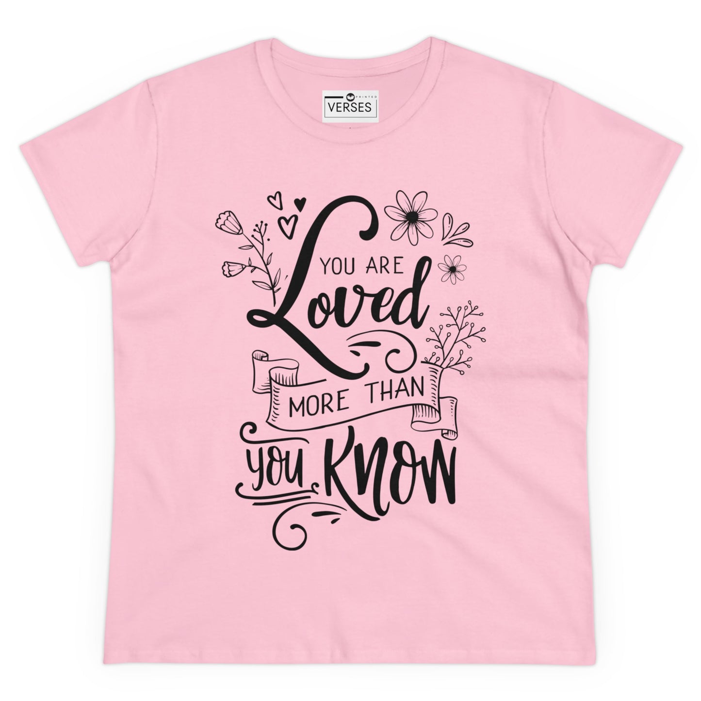 YOU ARE LOVED MORE THAN YOU KNOW - LADIES COTTON TEE