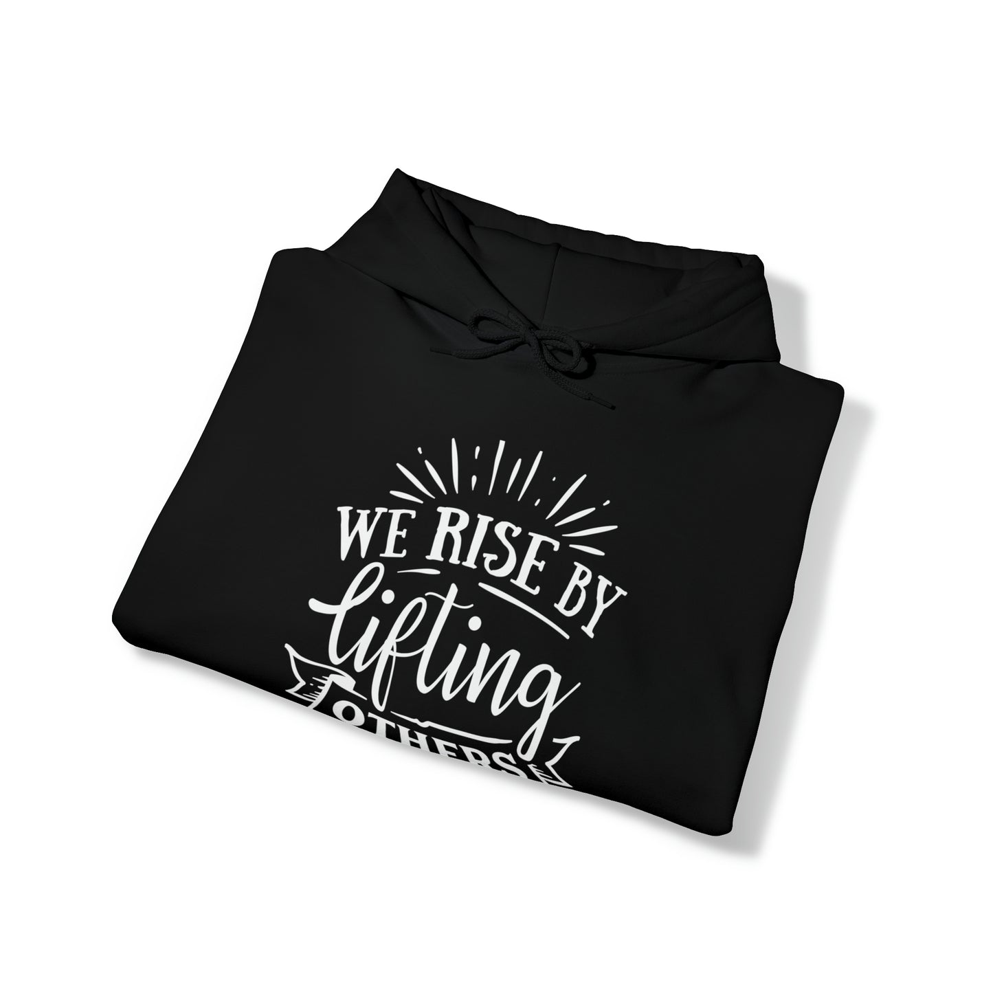 WE RISE BY LIFTING OTHERS - FAITH HOODIE