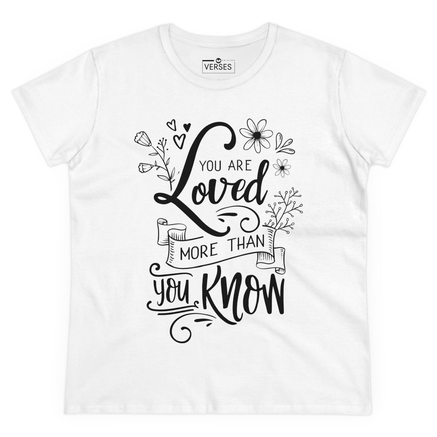 YOU ARE LOVED MORE THAN YOU KNOW - LADIES COTTON TEE