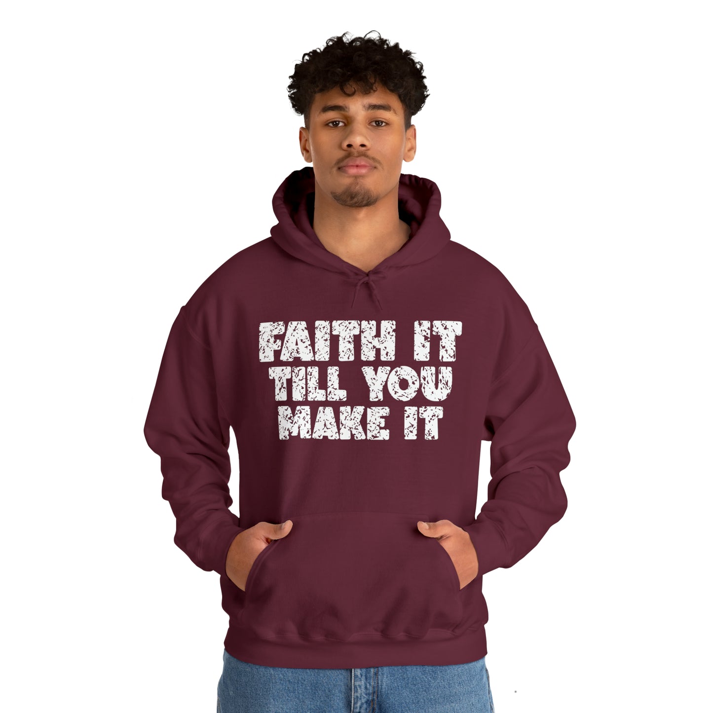FAITH IT TILL YOU MAKE IT - FAITH HOODIE
