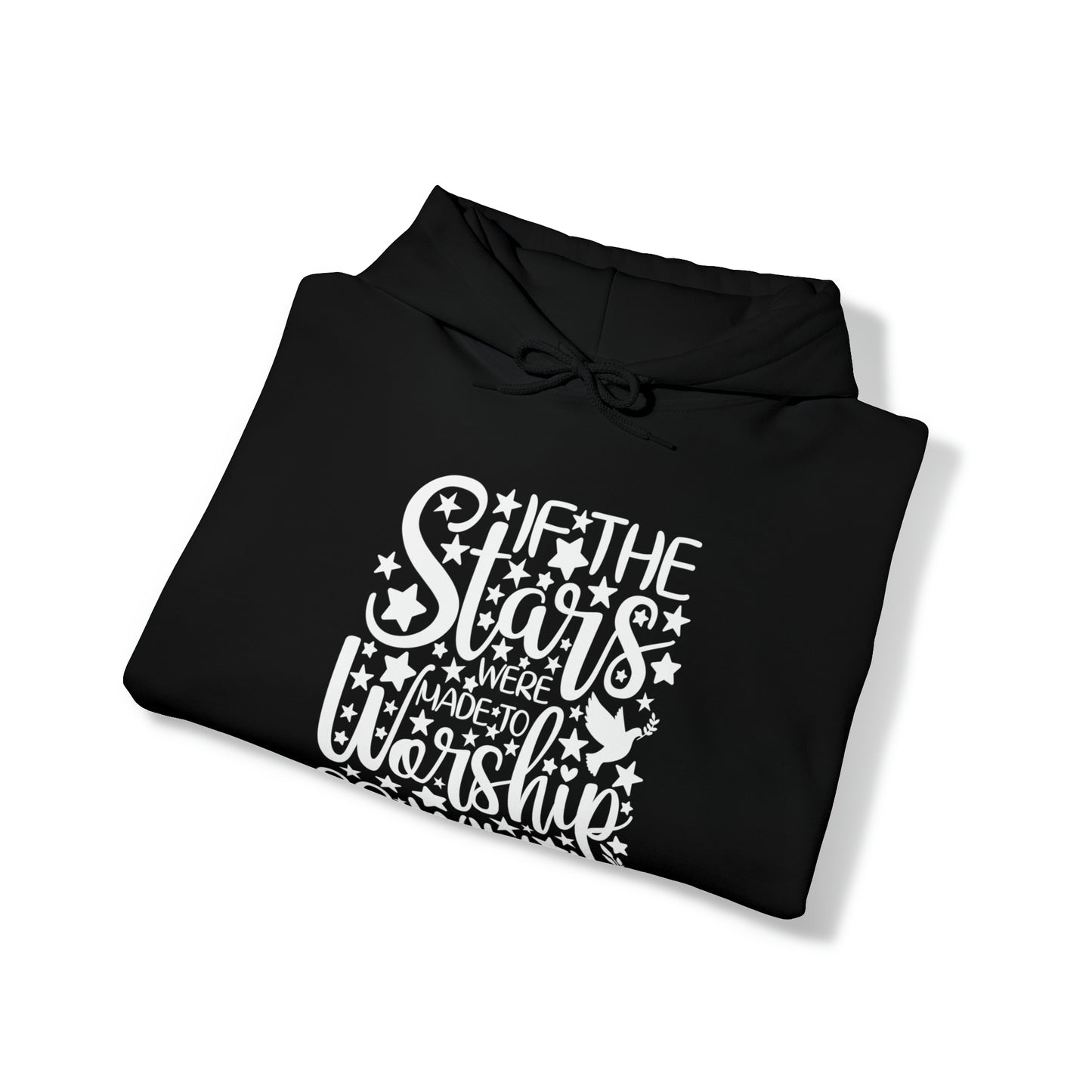 IF THE STARS ARE MADE TO WORSHIP SO WILL I - FAITH HOODIE