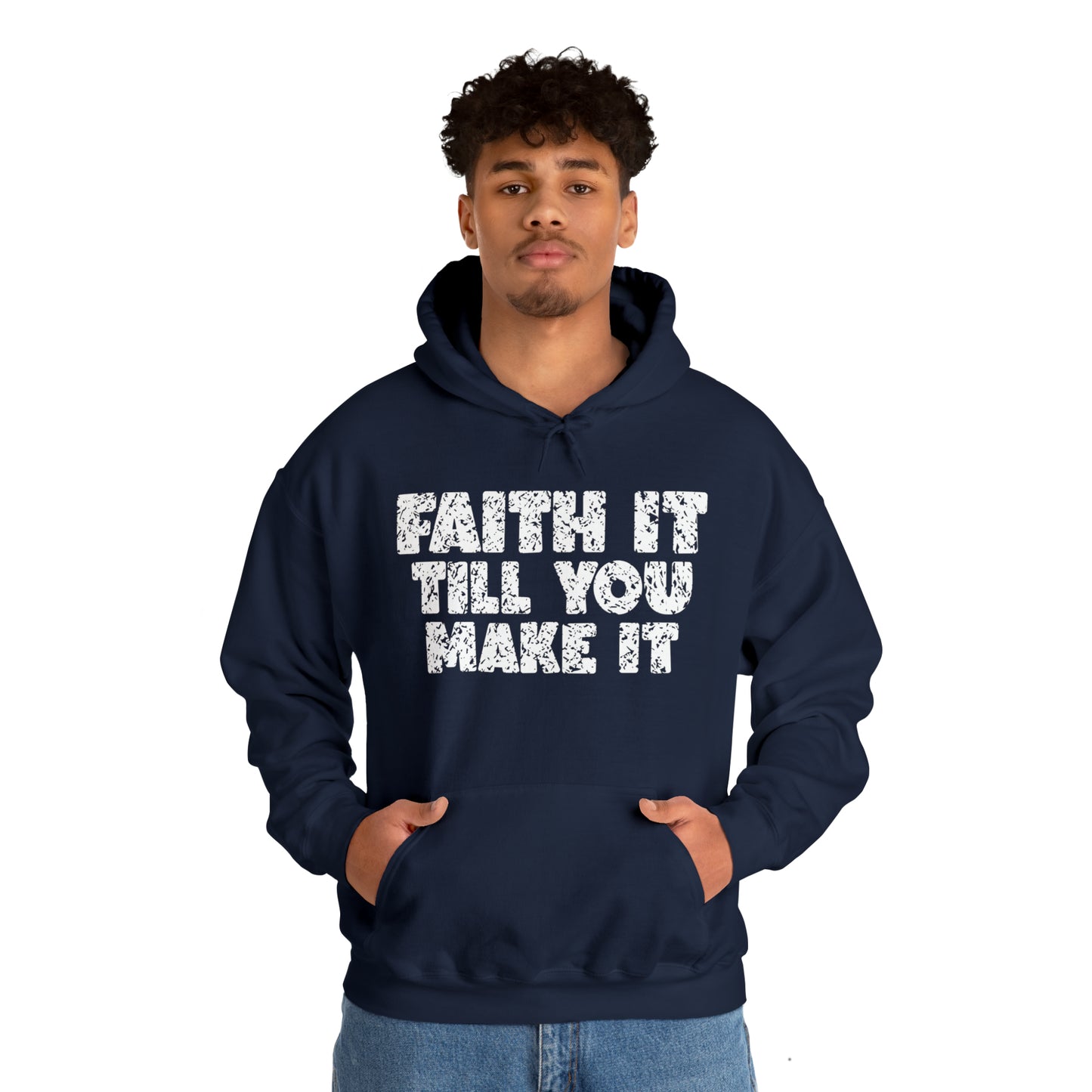 FAITH IT TILL YOU MAKE IT - FAITH HOODIE