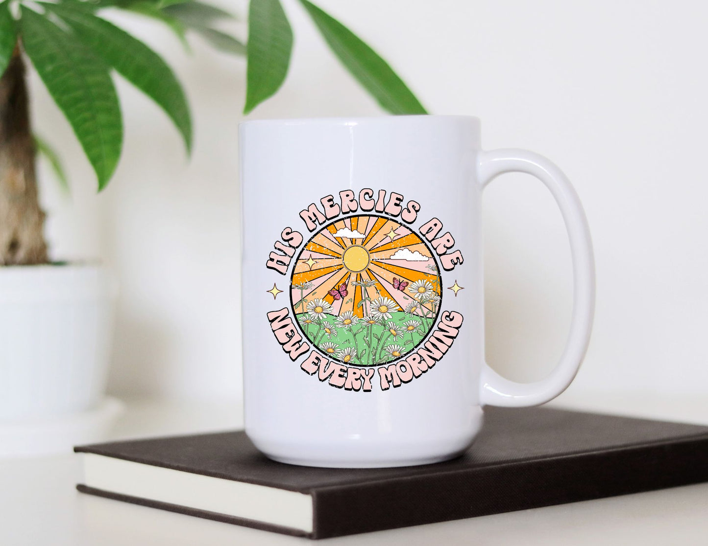 HIS MERCIES ARE NEW EVERY MORNING - MIRACLE MUG