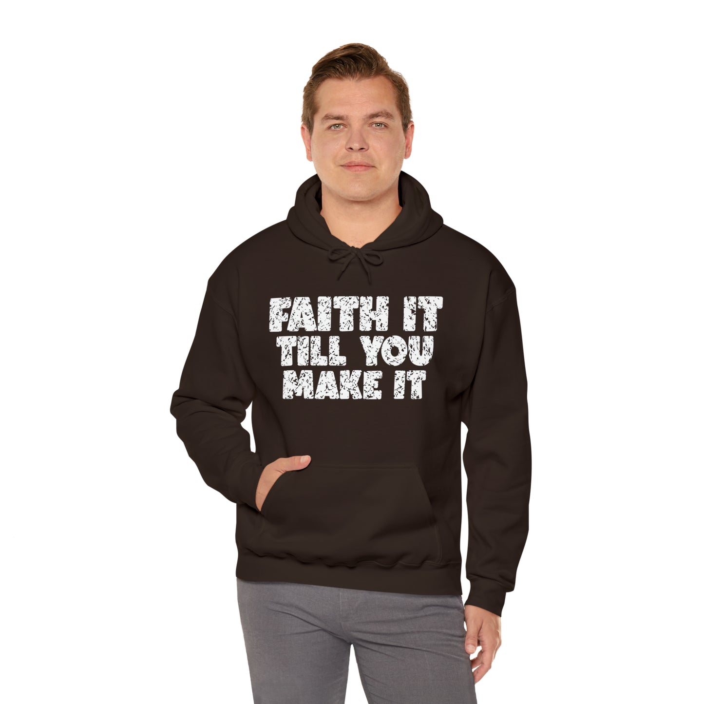 FAITH IT TILL YOU MAKE IT - FAITH HOODIE