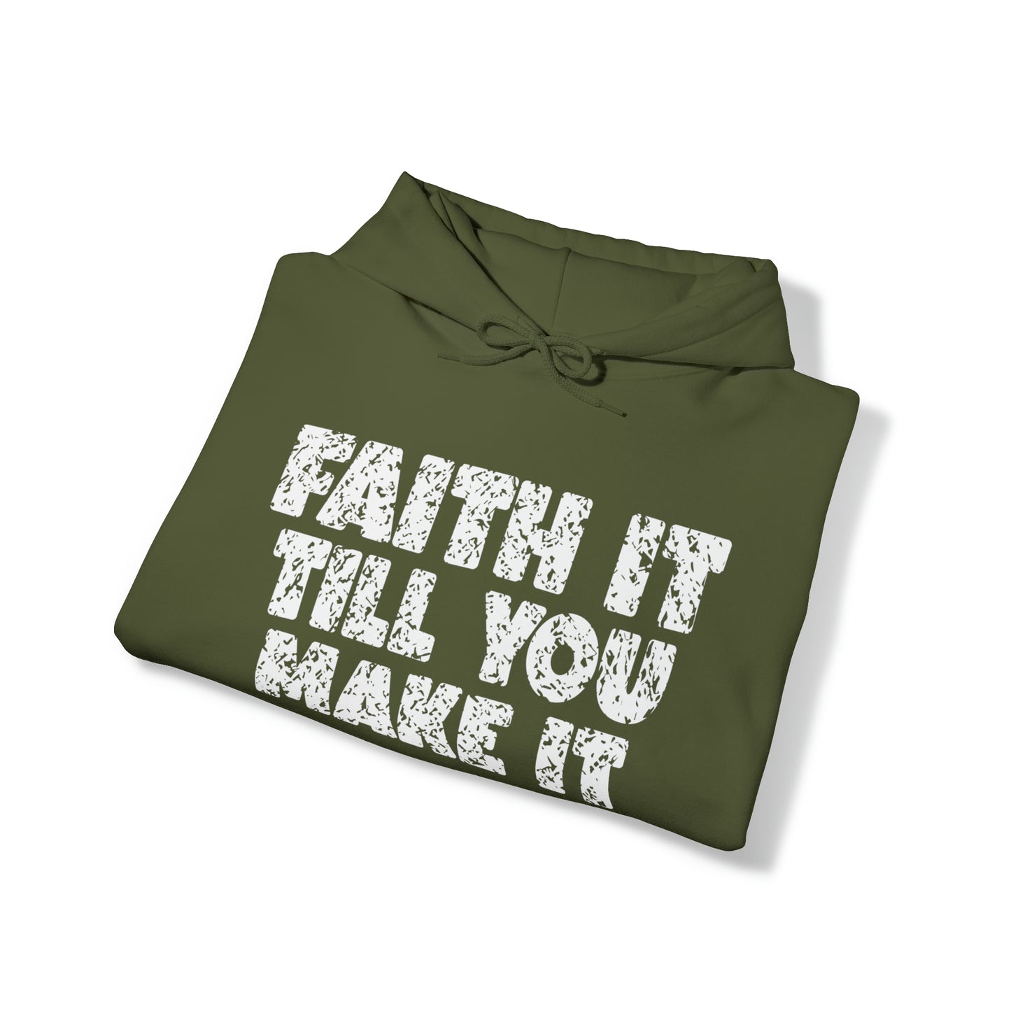 FAITH IT TILL YOU MAKE IT - FAITH HOODIE
