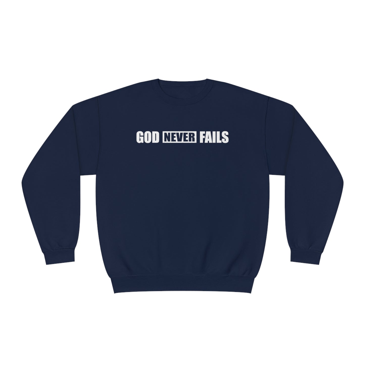 GOD NEVER FAILS SWEATSHIRT