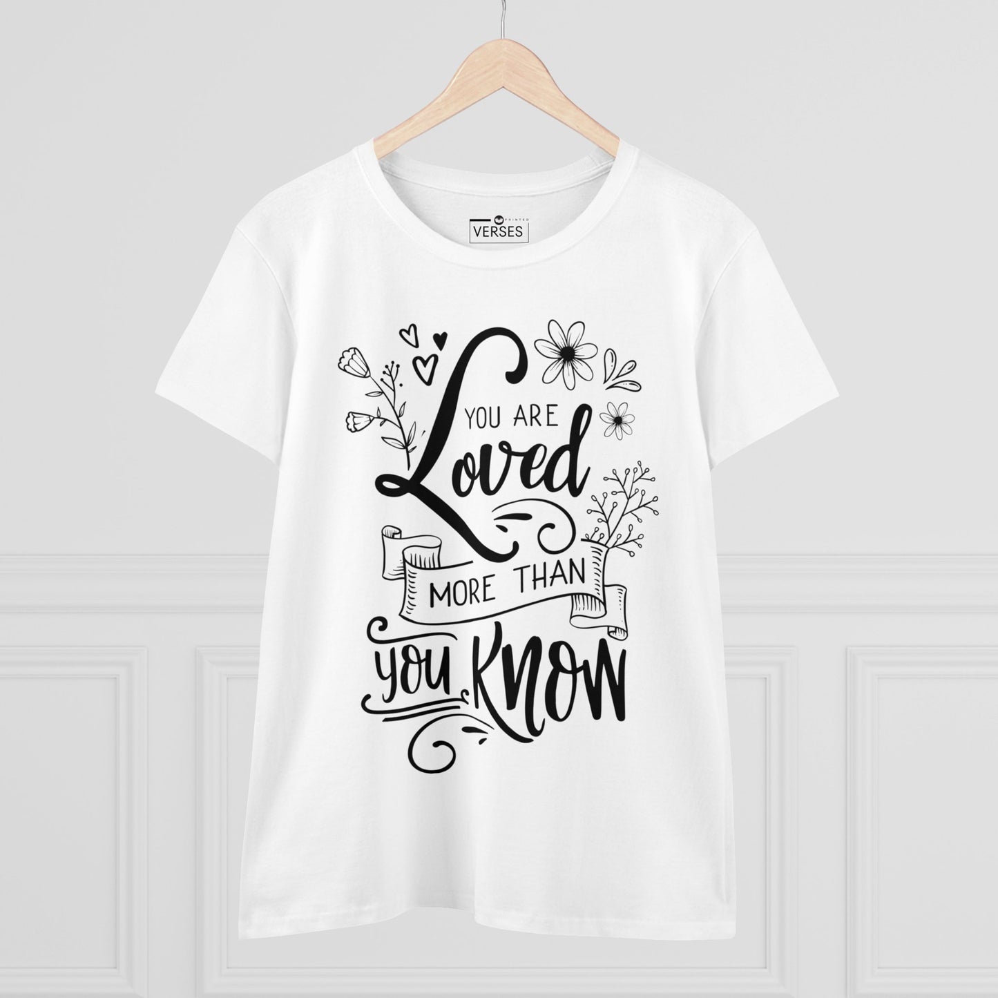 YOU ARE LOVED MORE THAN YOU KNOW - LADIES COTTON TEE