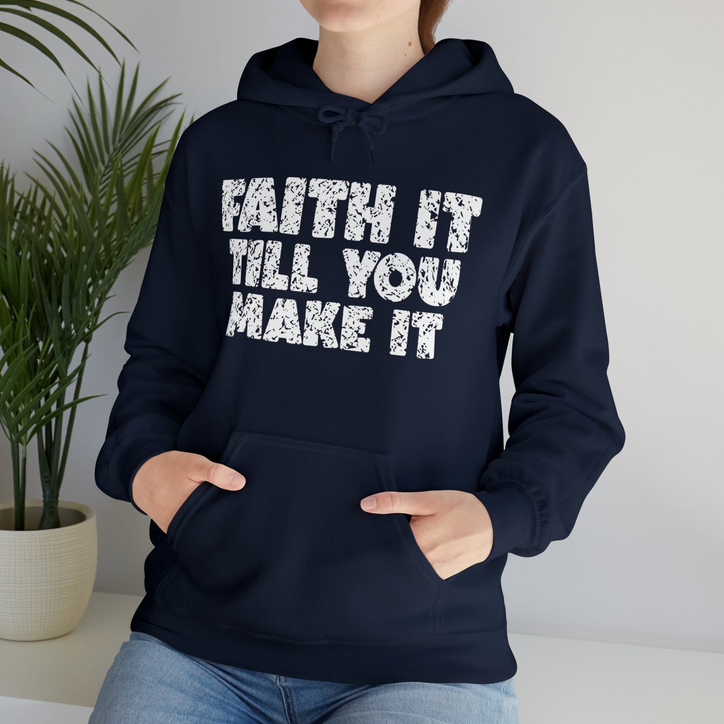 FAITH IT TILL YOU MAKE IT - FAITH HOODIE