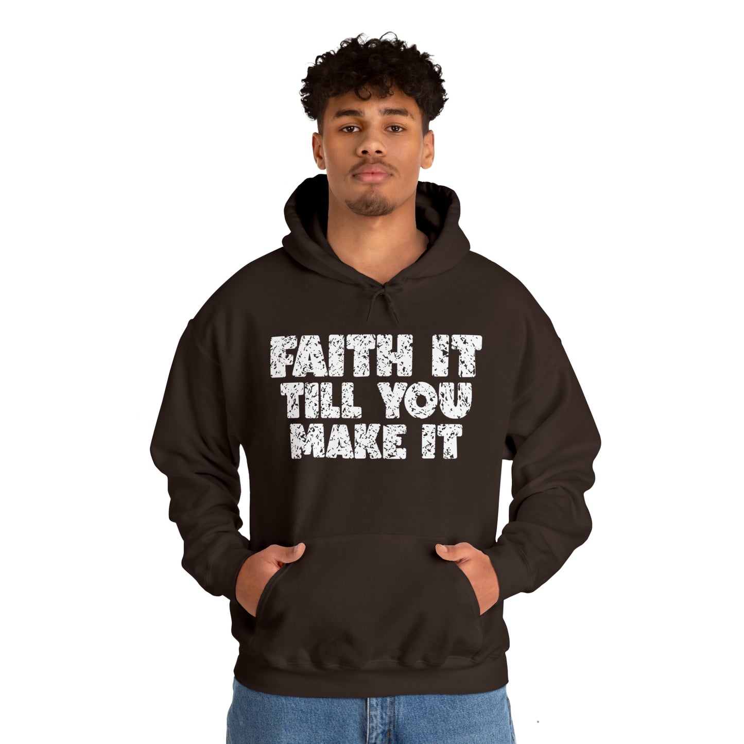 FAITH IT TILL YOU MAKE IT - FAITH HOODIE