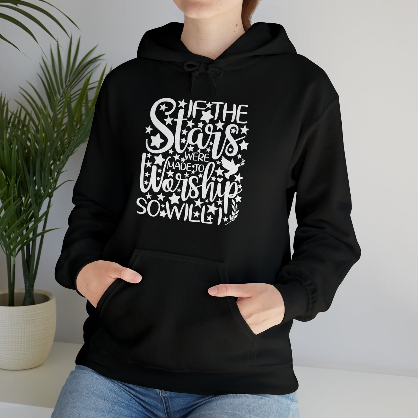 IF THE STARS ARE MADE TO WORSHIP SO WILL I - FAITH HOODIE