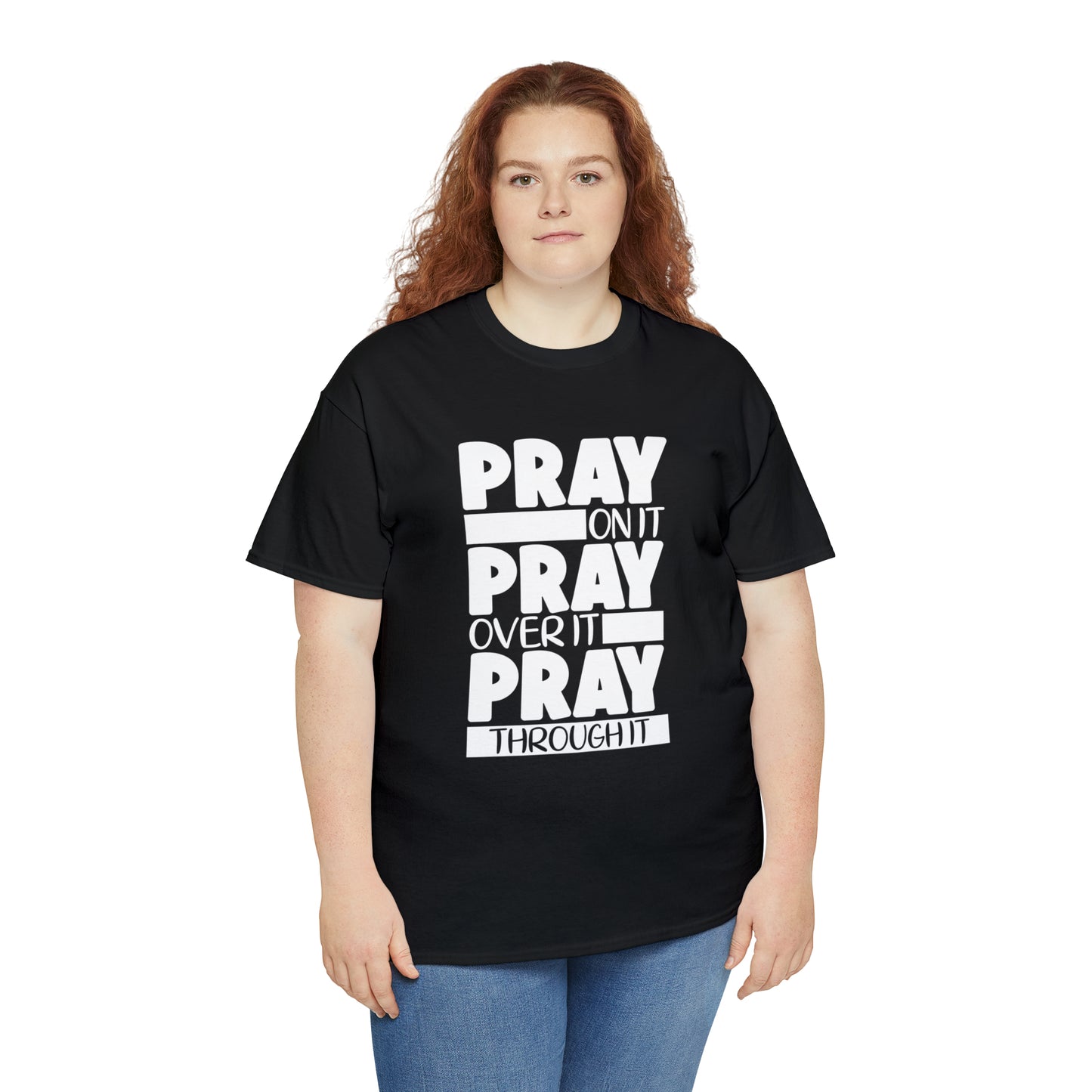 PRAY ON IT PRAY OVER IT PRAY THROUGH IT - DRK TEE